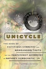 Unicycle, the Book of Fictitious Symmetry and Nonrandom Truth, or the Panpsychist Asymmetry of Nature's Democratic Pi 