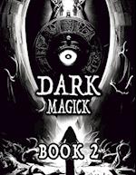 Dark Black Occult Magick, Book 2 | Powerful Summoning Spells for Entities to Seek Protection and Incredible Power