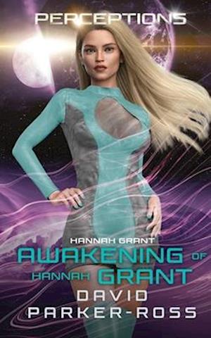 Awakening of Hannah Grant: Traitor or Patriot? A Space Opera