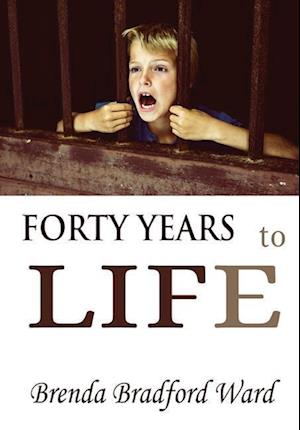 FORTY YEARS to LIFE