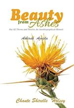 Beauty from Ashes: Out Of Thorns and Thistles An Autobiographical-Memoir 