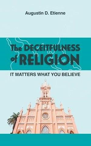 The DECEITFULNESS of RELIGION