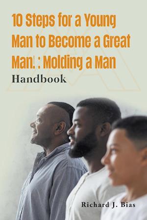 10 Steps for a Young Man to Become a Great Man!