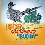 IGOR & HIS ROADRUNNER "BUDDY" 