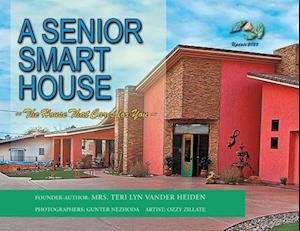 A Senior Smart House: The Home That Cares for You