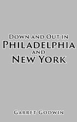 Down and Out in Philadelphia and New York 