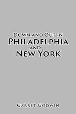Down and Out in Philadelphia and New York 