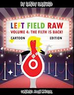Left Field Raw Volume 4