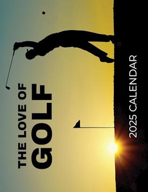 The Love of Golf 2025 Calendar