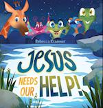 Jesus Needs Our Help! 