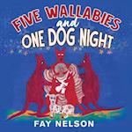 Five Wallabies and One Dog Night 