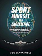 Sport Mindset for Excellence: The Ultimate Manual of Sport Mental Coaching for Sport Champions and Elite Professionals 