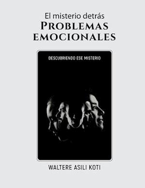 El misterio detrás Problemas emocionales