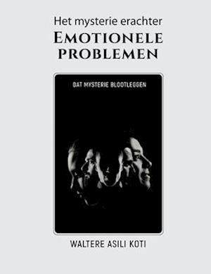 Het mysterie erachter Emotionele problemen