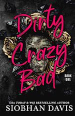 Dirty Crazy Bad (Dirty Crazy Bad Duet Book 1) 