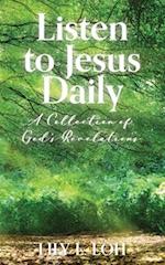 Listen to Jesus Daily: A Collection of God's Revelations 