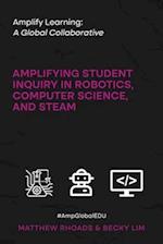 Amplify Learning: A Global Collaborative: Amplifying Student Inquiry in Robotics, Computer Science, and STEAM 