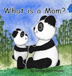 What is a Mom? 