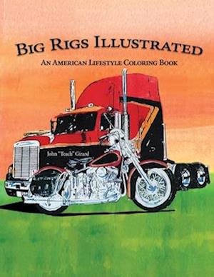 Big Rigs Illustrated: An American Lifestyle Coloring Book