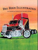 Big Rigs Illustrated: An American Lifestyle Coloring Book 