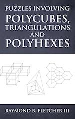 Puzzles Involving Polycubes, Triangulations and Polyhexes 