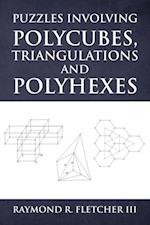 Puzzles Involving Polycubes, Triangulations and Polyhexes