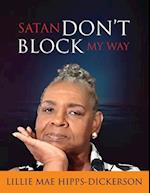 Satan Don't Block My Way 