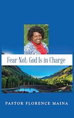 Fear Not; God Is In Charge 