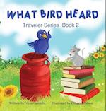 WHAT BIRD HEARD 