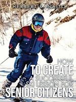 How to Create a Successful Ski Lesson for Senior Citizens