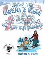 How to Create Fun for Children with Disabilities on the Ski Slopes