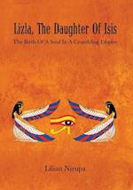 Lizla, the Daughter of Isis: The Birth of a Soul in a Crumbling Empire: the Birth of a Soul in a Crumbling Empire 