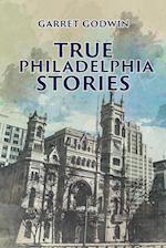 True Philadelphia Stories 