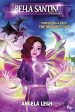 Princess Bella Visits the Dragon's Lair: The Bella Santini Chronicles 