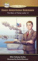 Hugh Armstrong Robinson: The Story of Flying Lucky 13 
