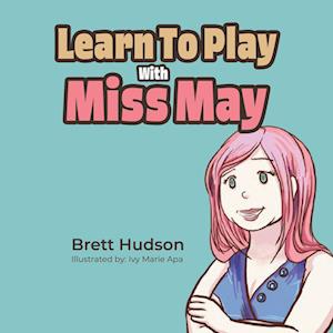 LEARN TO PLAY WITH MISS MAY