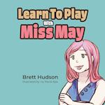 LEARN TO PLAY WITH MISS MAY 