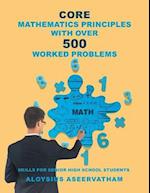 CORE MATHEMATICS PRINCIPLES with over 500 WORKED PROBLEMS: Skills for Senior High School Students 