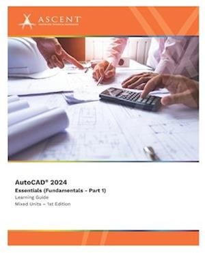 AutoCAD 2024: Essentials (Fundamentals - Part 1) (Mixed Units)