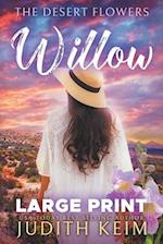 The Desert Flowers - Willow: Large Print Edition 