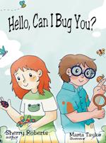 Hello, Can I Bug You 