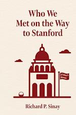 Who We Met on the Way to Stanford: A Father's Memoir 