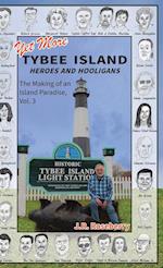 Yet More Tybee Island Heroes and Hooligans; The Making of an Island Paradise, Vol. 3