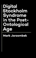 Digital Stockholm Syndrome in the Post-Ontological Age 
