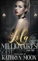 Lola and the Millionaires Part Two 