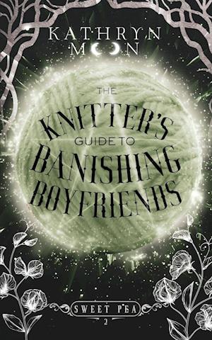 The Knitter's Guide to Banishing Boyfriends