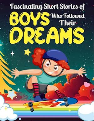 Fascinating Short Stories Of Boys Who Followed Their Dreams