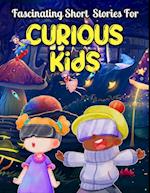 Fascinating Short Stories For Curious Kids : An Amazing Collection of Unbelievable, Funny, and True Tales from Around the World | Stocking Stuffer Holiday Kids Gifts