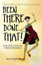 Been There, Done That!: Life and Times of a Baby Boomer 