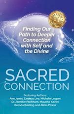 Sacred Connection: Finding Our Path to Deeper Connection with Self and the Divine 